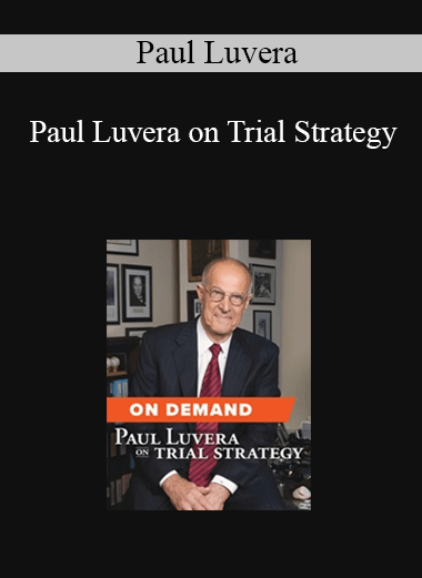 Trial Guides – Paul Luvera on Trial Strategy