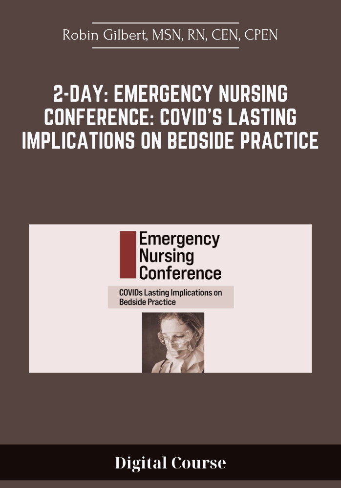 2-Day: Emergency Nursing Conference: COVIDs Lasting Implications on Bedside Practice – Robin Gilbert, MSN, RN, CEN, CPEN