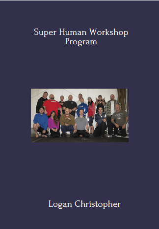 Super Human Workshop By Logan Christopher